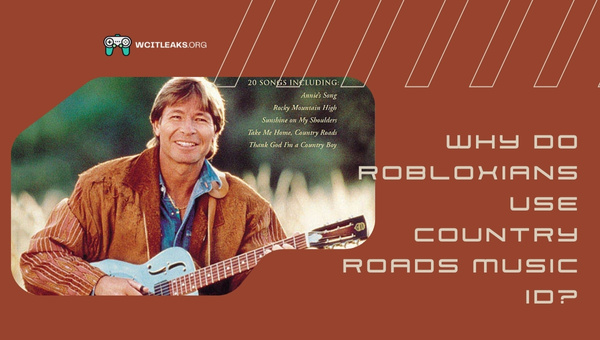 Why do Robloxians use Country Roads Music ID?