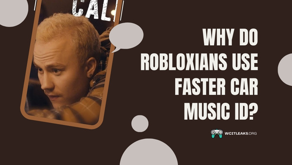 Why do Robloxians use Faster Car Music ID?