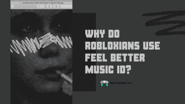 Why do Robloxians use Feel Better Roblox Music ID?