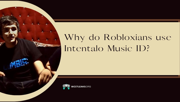 Why do Robloxians use Intentalo Music ID?