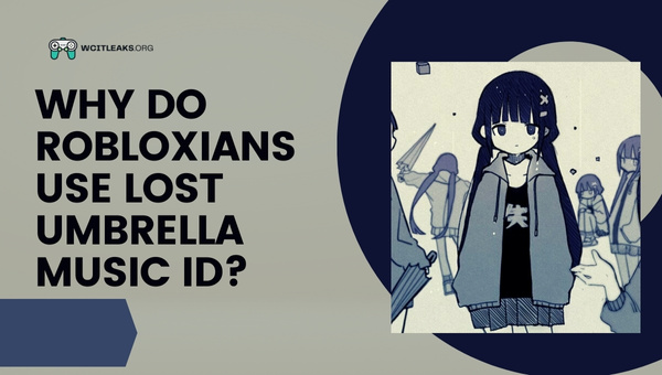 Why do Robloxians use Lost Umbrella Roblox Music ID?