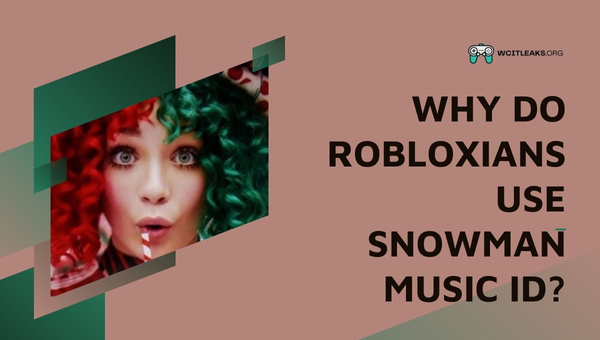 Why do Robloxians use Snowman Music ID?