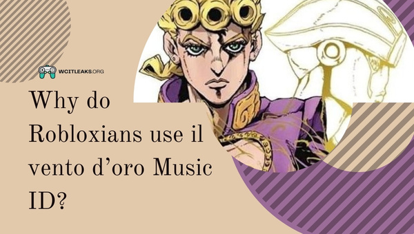 Why do Robloxians use il vento d’oro Music ID?