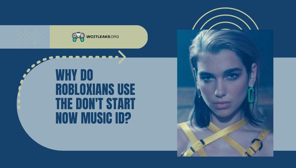 Why do Robloxians use the Don't Start Now Music ID?