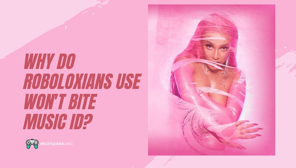 Why do Roboloxians Use Won't Bite Music ID?