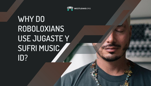Why do Roboloxians use Jugaste y Sufri Music ID?