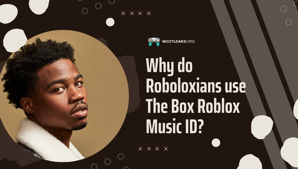 Why do Robloxians use The Box Music ID?