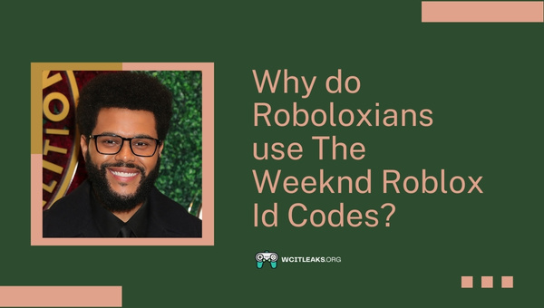 Why do Roboloxians use The Weeknd Roblox ID Codes?