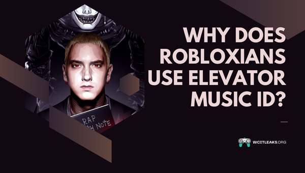 Why do Robloxians use Elevator Music ID?