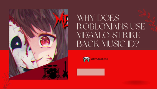 Why do Robloxians use Megalo Strike Back Music ID?