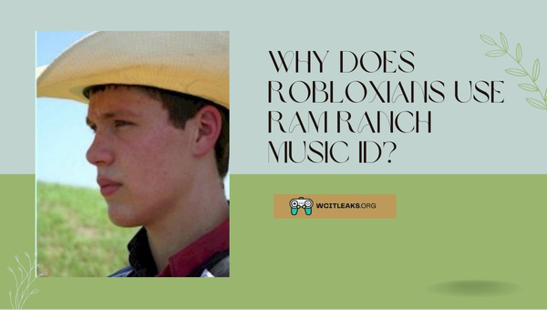 Why do Robloxians use Ram Ranch Music ID?