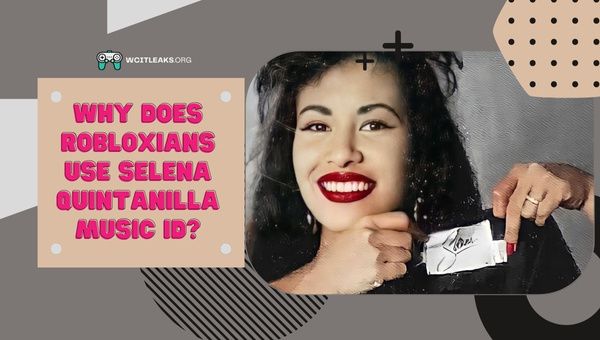 Why do Robloxians use Selena Quintanilla Music ID?