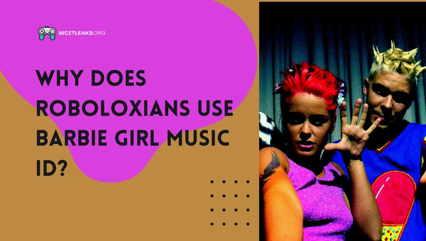 Why do Roboloxians use Barbie Girl Music ID?