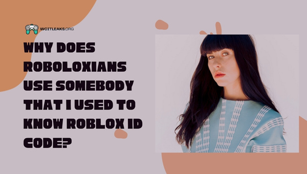 Why do Roboloxians use Somebody That I Used to Know Roblox ID Code?