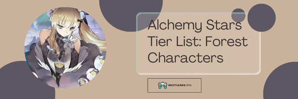 Alchemy Stars Tier List: Forest Characters