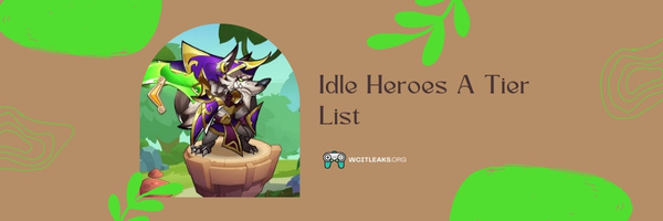Idle Heroes A Tier List (2023)