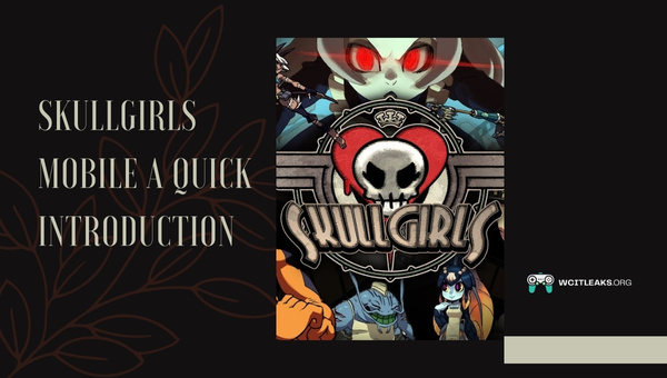 Skullgirls Mobile: A Quick Introduction