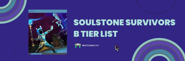Soulstone Survivors B Tier List (2023)