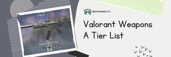 Valorant Weapons A Tier List (2023)