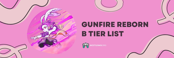 Gunfire Reborn B Tier List (2023)