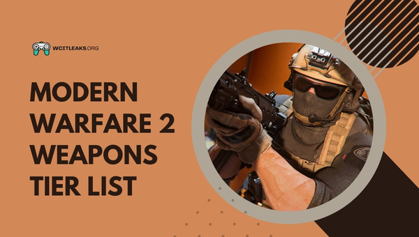 Modern Warfare 2 Weapons Tier List (2023)
