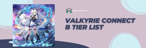 Valkyrie Connect B Tier List (2023)